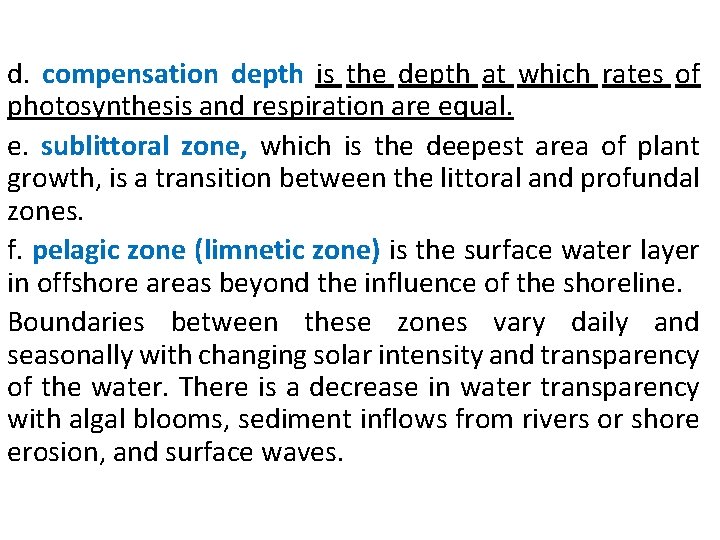 d. compensation depth is the depth at which rates of photosynthesis and respiration are