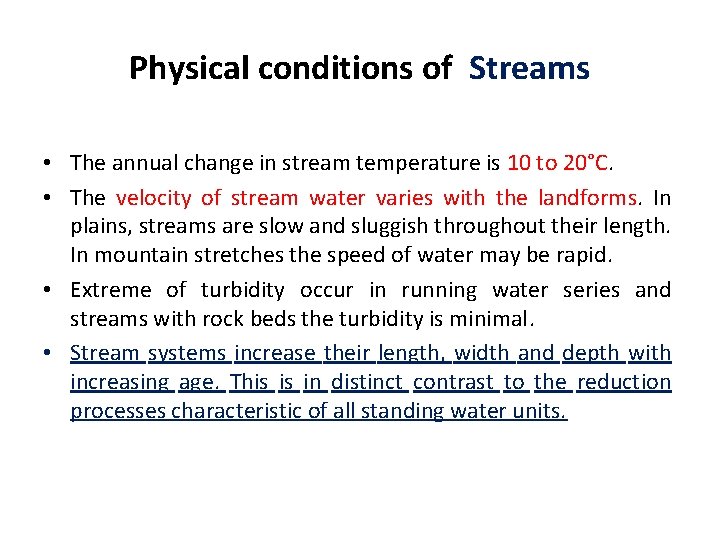 Physical conditions of Streams • The annual change in stream temperature is 10 to