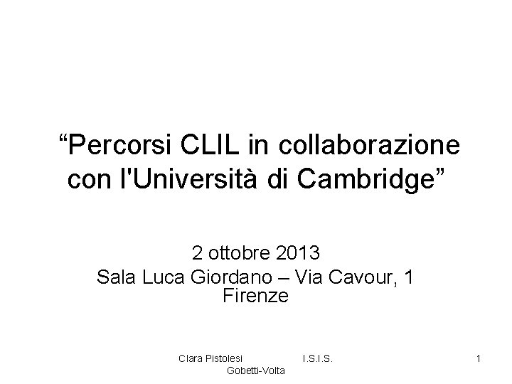 “Percorsi CLIL in collaborazione con l'Università di Cambridge” 2 ottobre 2013 Sala Luca Giordano