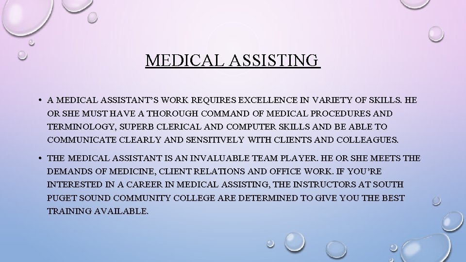 MEDICAL ASSISTING • A MEDICAL ASSISTANT’S WORK REQUIRES EXCELLENCE IN VARIETY OF SKILLS. HE