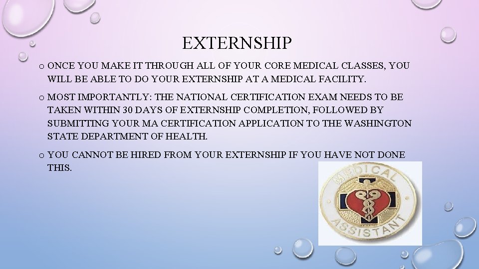 EXTERNSHIP o ONCE YOU MAKE IT THROUGH ALL OF YOUR CORE MEDICAL CLASSES, YOU