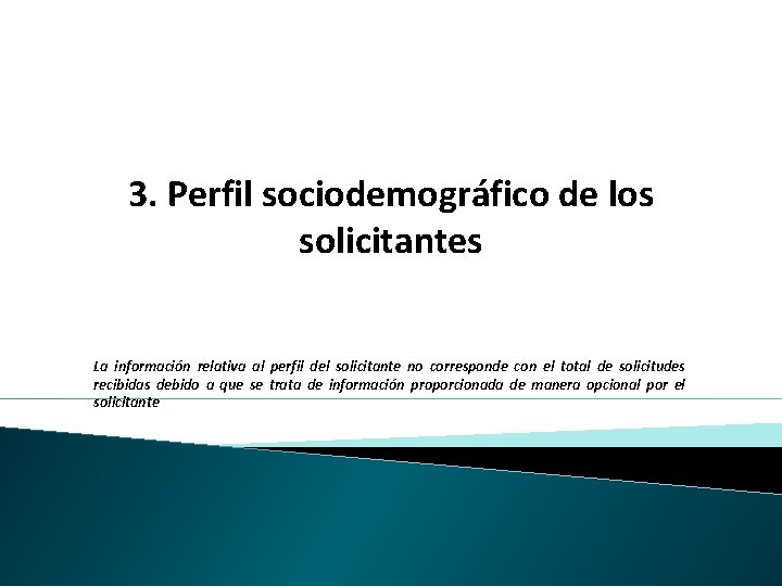3. Perfil sociodemográfico de los solicitantes La información relativa al perfil del solicitante no