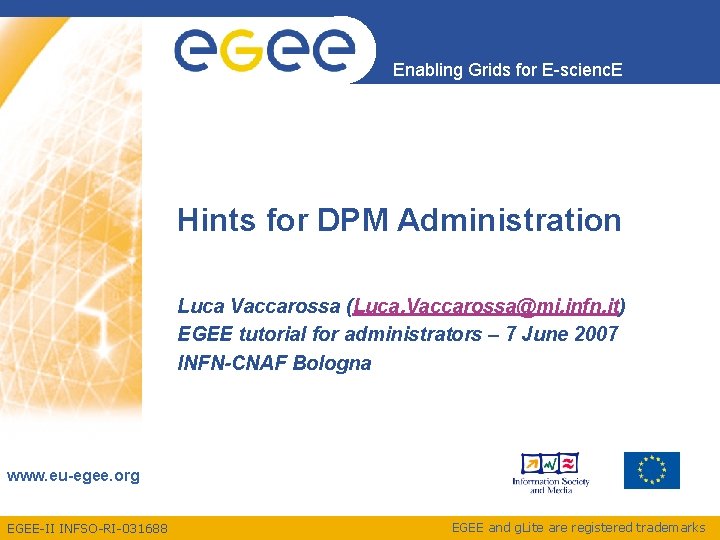 Enabling Grids for E-scienc. E Hints for DPM Administration Luca Vaccarossa (Luca. Vaccarossa@mi. infn.