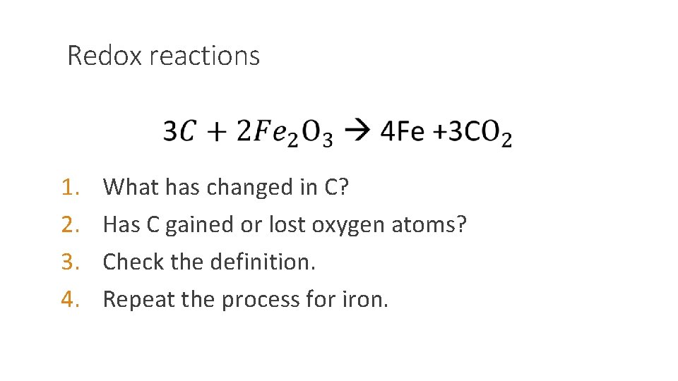 Redox reactions 1. 2. 3. 4. What has changed in C? Has C gained