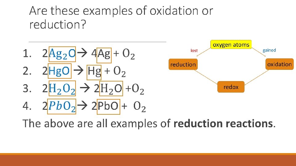 Are these examples of oxidation or reduction? 