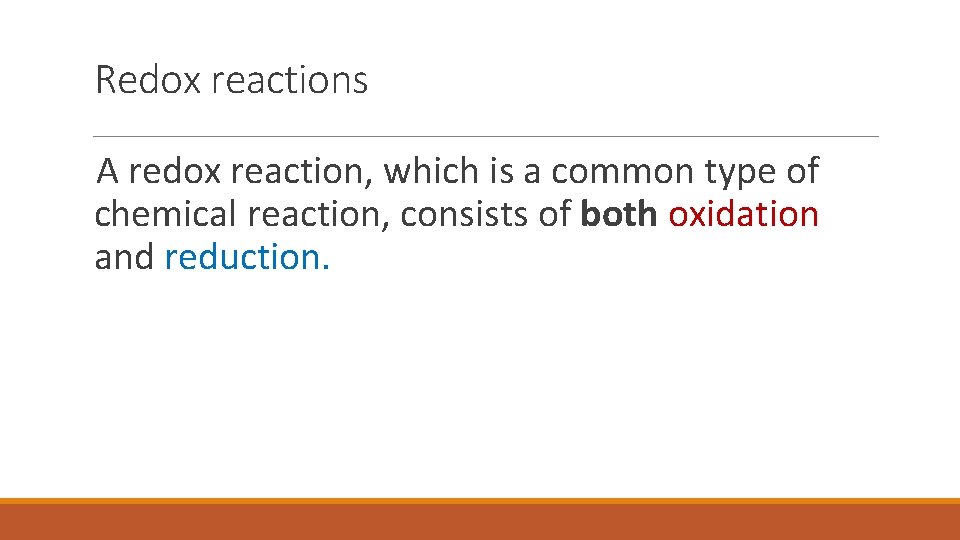 Redox reactions A redox reaction, which is a common type of chemical reaction, consists