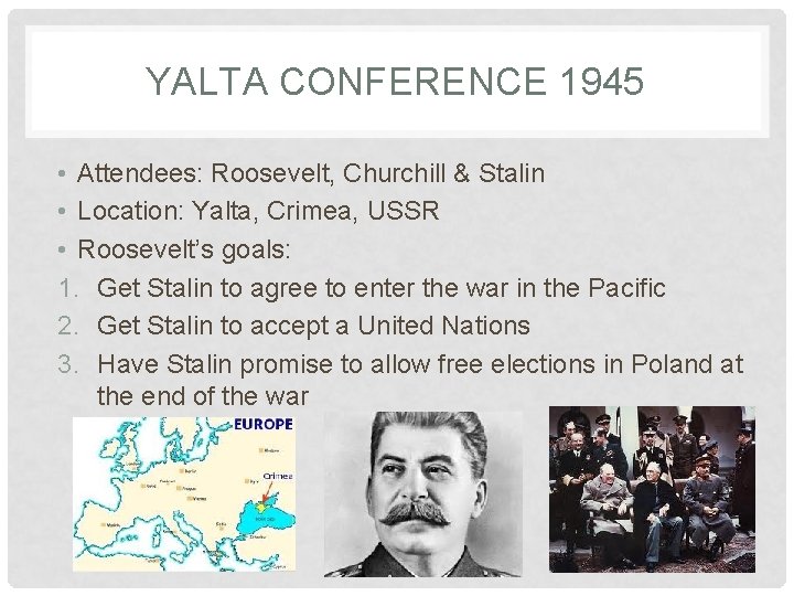 YALTA CONFERENCE 1945 • Attendees: Roosevelt, Churchill & Stalin • Location: Yalta, Crimea, USSR