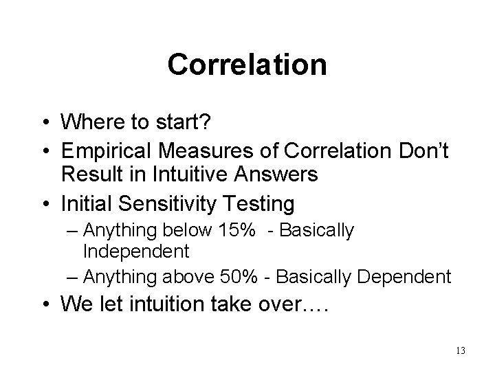 Correlation • Where to start? • Empirical Measures of Correlation Don’t Result in Intuitive