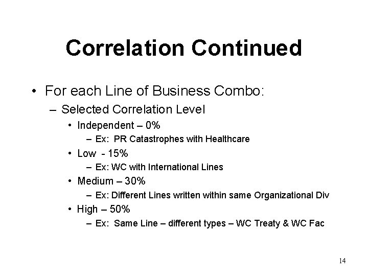 Correlation Continued • For each Line of Business Combo: – Selected Correlation Level •