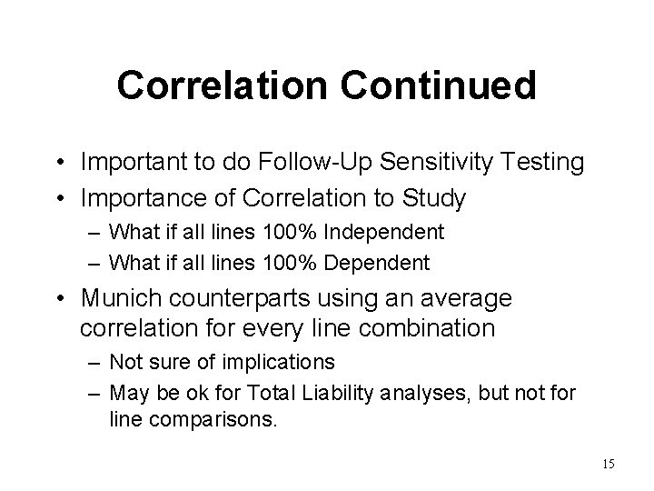 Correlation Continued • Important to do Follow-Up Sensitivity Testing • Importance of Correlation to