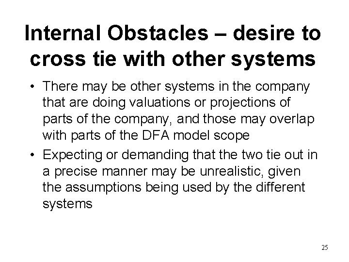 Internal Obstacles – desire to cross tie with other systems • There may be