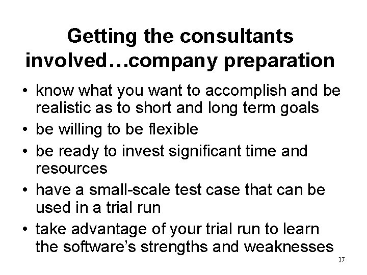 Getting the consultants involved…company preparation • know what you want to accomplish and be