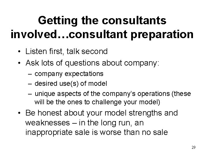 Getting the consultants involved…consultant preparation • Listen first, talk second • Ask lots of