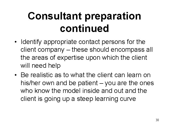 Consultant preparation continued • Identify appropriate contact persons for the client company – these