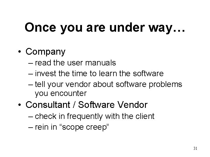 Once you are under way… • Company – read the user manuals – invest