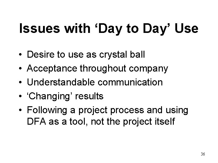 Issues with ‘Day to Day’ Use • • • Desire to use as crystal