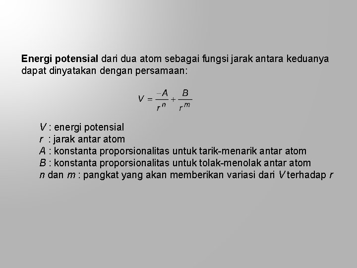 Energi potensial dari dua atom sebagai fungsi jarak antara keduanya dapat dinyatakan dengan persamaan: