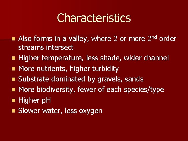 Characteristics n n n n Also forms in a valley, where 2 or more