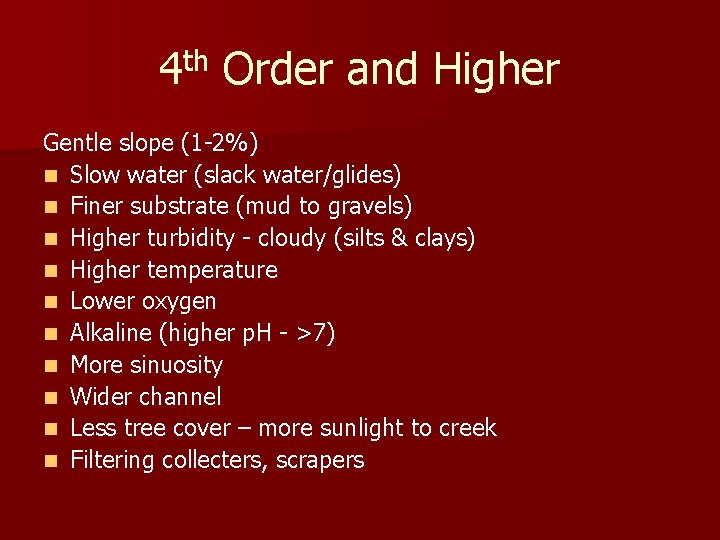 4 th Order and Higher Gentle slope (1 -2%) n Slow water (slack water/glides)