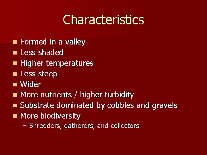 Characteristics n n n n Formed in a valley Less shaded Higher temperatures Less