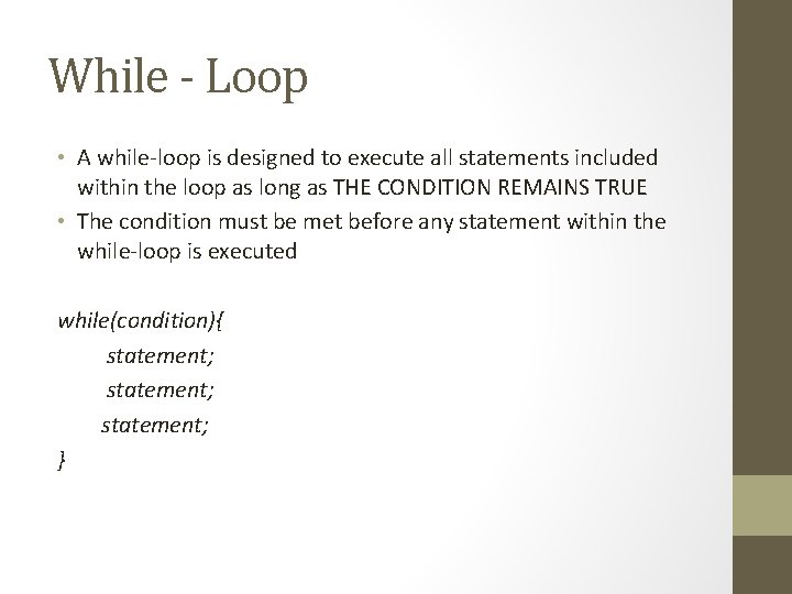 While - Loop • A while-loop is designed to execute all statements included within
