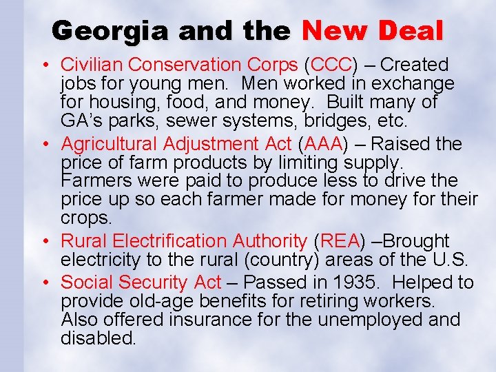 Georgia and the New Deal • Civilian Conservation Corps (CCC) – Created jobs for