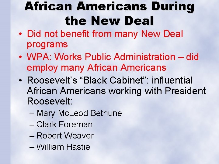 African Americans During the New Deal • Did not benefit from many New Deal