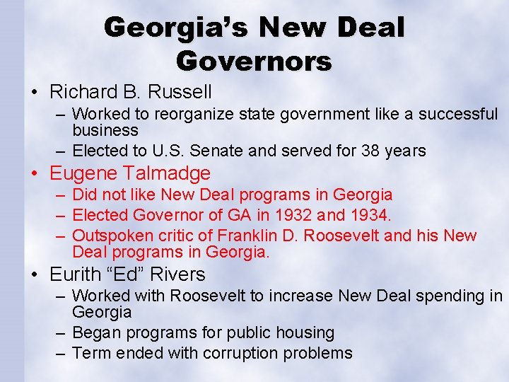 Georgia’s New Deal Governors • Richard B. Russell – Worked to reorganize state government