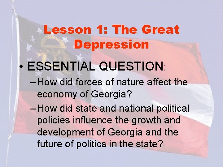 Lesson 1: The Great Depression • ESSENTIAL QUESTION: – How did forces of nature