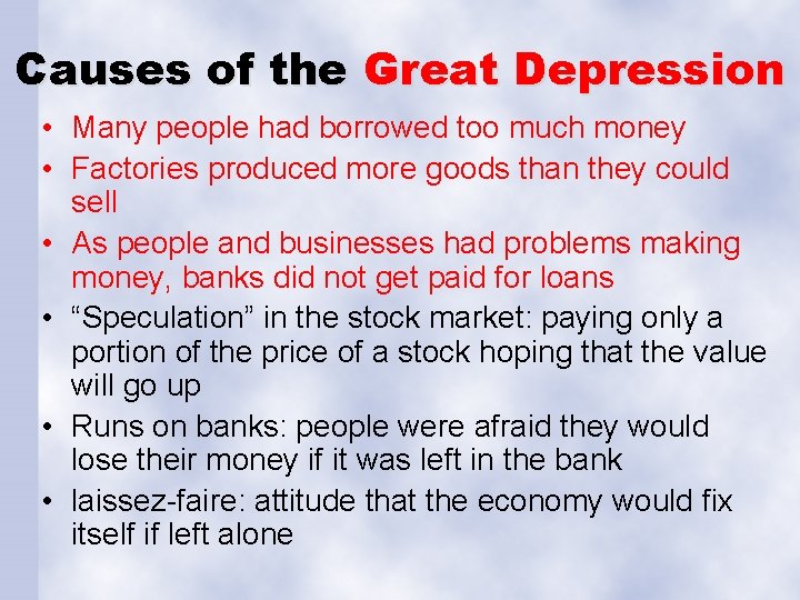 Causes of the Great Depression • Many people had borrowed too much money •