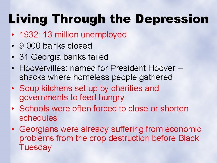 Living Through the Depression • • 1932: 13 million unemployed 9, 000 banks closed