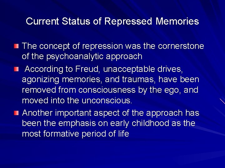 Current Status of Repressed Memories The concept of repression was the cornerstone of the