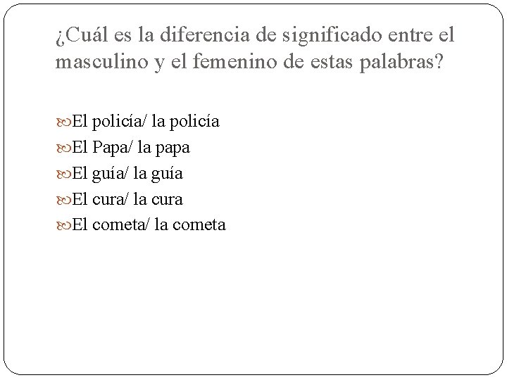 ¿Cuál es la diferencia de significado entre el masculino y el femenino de estas