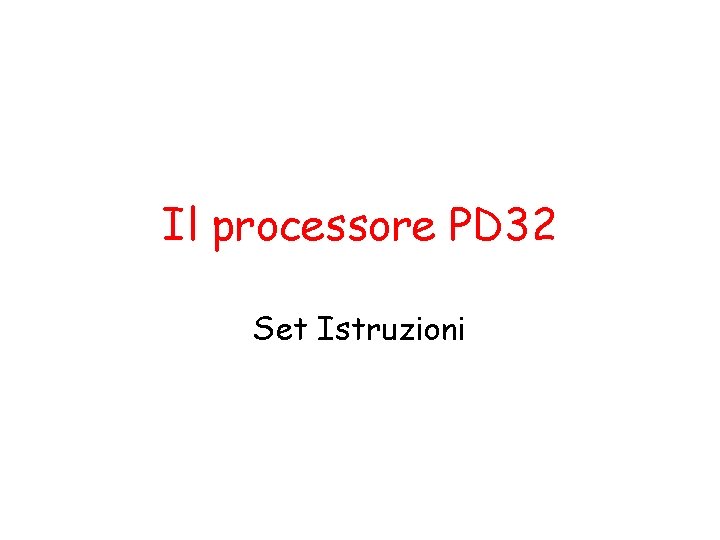 Il processore PD 32 Set Istruzioni 