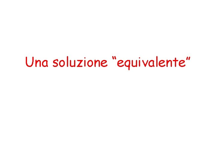 Una soluzione “equivalente” 