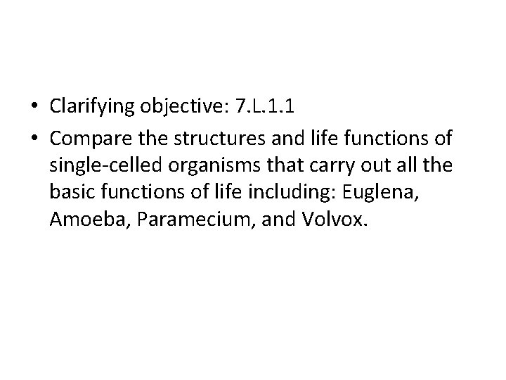  • Clarifying objective: 7. L. 1. 1 • Compare the structures and life