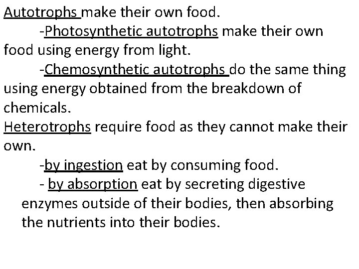 Autotrophs make their own food. -Photosynthetic autotrophs make their own food using energy from