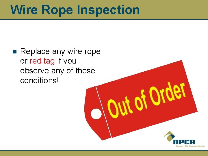 Wire Rope Inspection n Replace any wire rope or red tag if you observe
