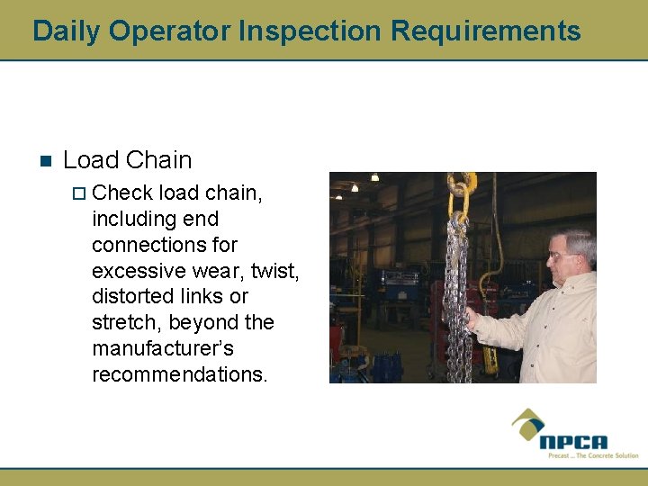 Daily Operator Inspection Requirements n Load Chain ¨ Check load chain, including end connections