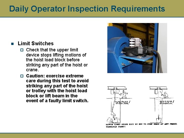 Daily Operator Inspection Requirements n Limit Switches Check that the upper limit device stops