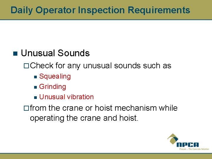 Daily Operator Inspection Requirements n Unusual Sounds ¨ Check for any unusual sounds such