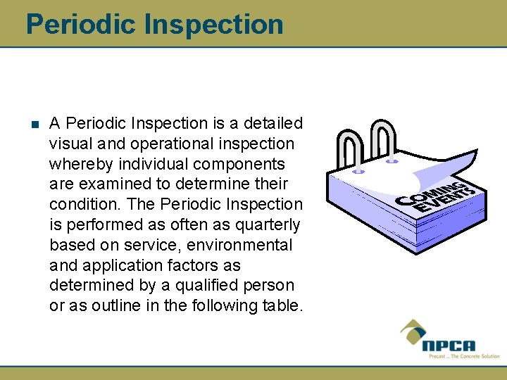 Periodic Inspection n A Periodic Inspection is a detailed visual and operational inspection whereby