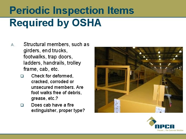Periodic Inspection Items Required by OSHA A. Structural members, such as girders, end trucks,