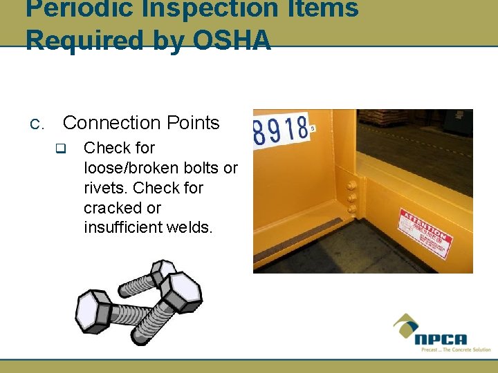 Periodic Inspection Items Required by OSHA C. Connection Points q Check for loose/broken bolts