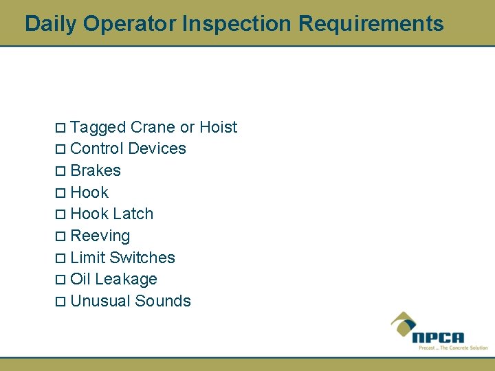 Daily Operator Inspection Requirements ¨ Tagged Crane or Hoist ¨ Control Devices ¨ Brakes