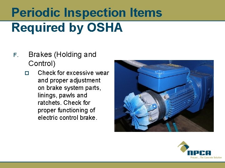 Periodic Inspection Items Required by OSHA F. Brakes (Holding and Control) ¨ Check for