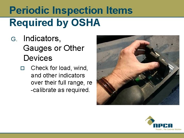 Periodic Inspection Items Required by OSHA G. Indicators, Gauges or Other Devices ¨ Check