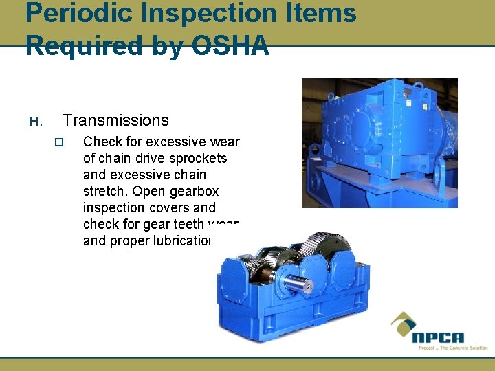 Periodic Inspection Items Required by OSHA H. Transmissions ¨ Check for excessive wear of