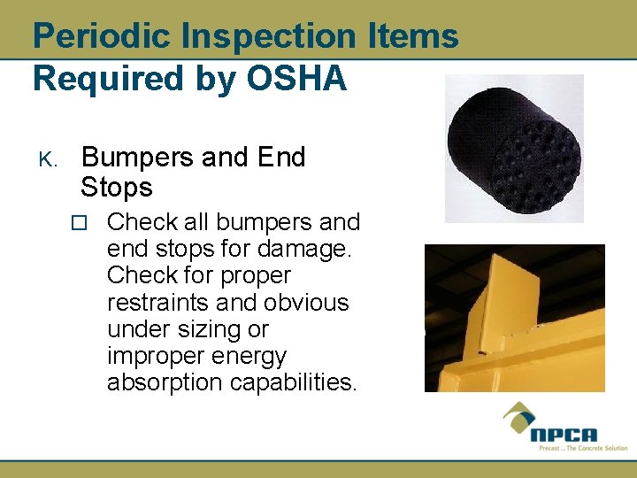 Periodic Inspection Items Required by OSHA K. Bumpers and End Stops ¨ Check all