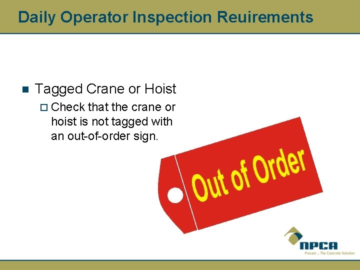 Daily Operator Inspection Reuirements n Tagged Crane or Hoist ¨ Check that the crane
